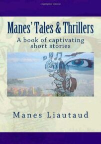 Manes' Tales & Thrillers: A book of captivating short stories